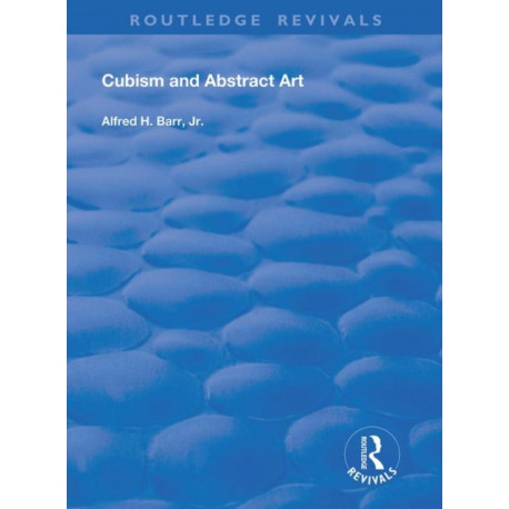 Cubism and Abstract Art: Painting, Sculpture, Constructions, Photography, Architecture, Industrial Art, Theatre Films, Posters, Typography