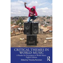 Critical Themes in World Music: A Reader for Excursions in World Music, Eighth Edition