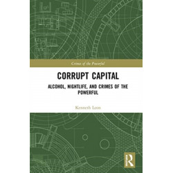 Corrupt Capital: Alcohol, Nightlife, and Crimes of the Powerful