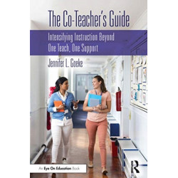 The Co-Teacher’s Guide: Intensifying Instruction Beyond One Teach, One Support