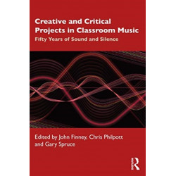 Creative and Critical Projects in Classroom Music: Fifty Years of Sound and Silence