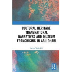 Cultural Heritage, Transnational Narratives and Museum Franchising in Abu Dhabi