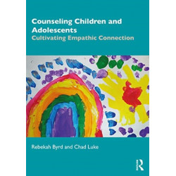 Counseling Children and Adolescents: Cultivating Empathic Connection