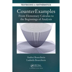 CounterExamples: From Elementary Calculus to the Beginnings of Analysis