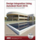 Design Integration Using Autodesk Revit 2016