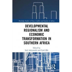 Developmental Regionalism and Economic Transformation in Southern Africa