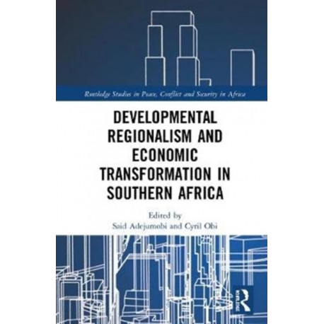 Developmental Regionalism and Economic Transformation in Southern Africa