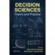 Decision Sciences: Theory and Practice