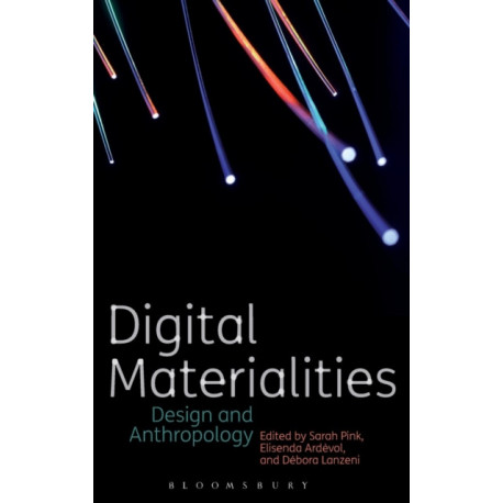 Digital Materialities: Design and Anthropology
