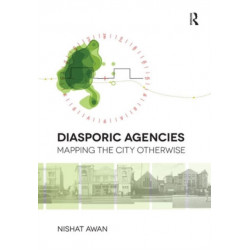 Diasporic Agencies: Mapping the City Otherwise