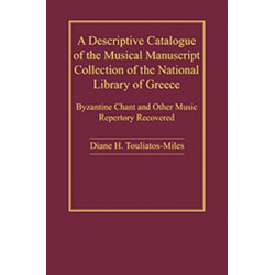 A Descriptive Catalogue of the Musical Manuscript Collection of the National Library of Greece: Byzantine Chant and Other Music Repertory Recovered