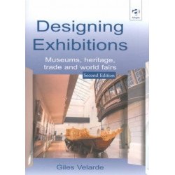 Designing Exhibitions: Museums, Heritage, Trade and World Fairs