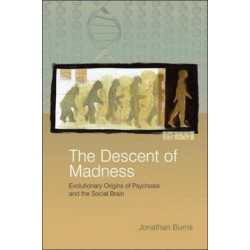 The Descent of Madness: Evolutionary Origins of Psychosis and the Social Brain