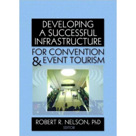 Developing a Successful Infrastructure for Convention and Event Tourism