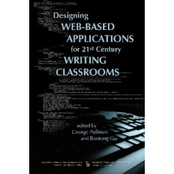 Designing Web-Based Applications for 21st Century Writing Classrooms