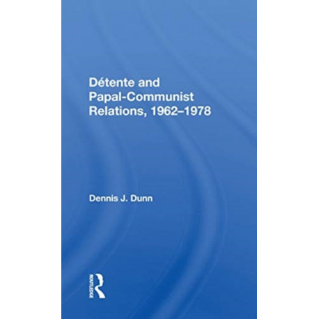 Detente And Papal-communist Relations, 1962-1978