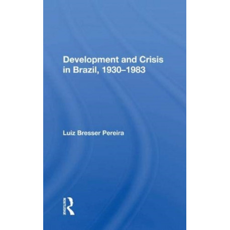 Development and Crisis in Brazil, 1930-1983