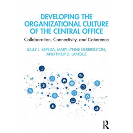 Developing the Organizational Culture of the Central Office: Collaboration, Connectivity, and Coherence