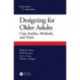 Designing for Older Adults: Case Studies, Methods, and Tools