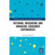 Defining, Measuring and Managing Consumer Experiences