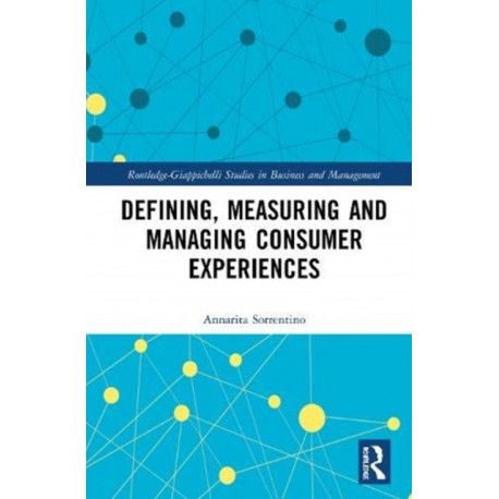 Defining, Measuring and Managing Consumer Experiences