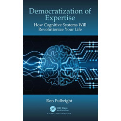 Democratization of Expertise: How Cognitive Systems Will Revolutionize Your Life