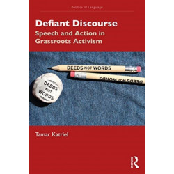 Defiant Discourse: Speech and Action in Grassroots Activism