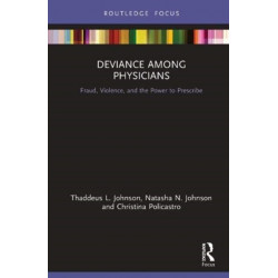 Deviance Among Physicians: Fraud, Violence, and the Power to Prescribe