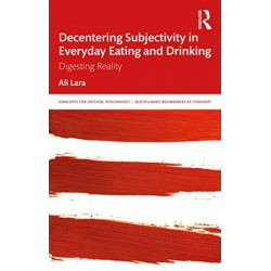 Decentering Subjectivity in Everyday Eating and Drinking: Digesting Reality