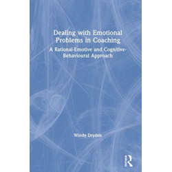 Dealing with Emotional Problems in Coaching: A Rational-Emotive and Cognitive-Behavioural Approach