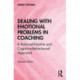 Dealing with Emotional Problems in Coaching: A Rational-Emotive and Cognitive-Behavioural Approach