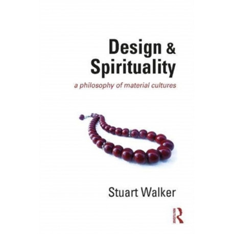Design and Spirituality: A Philosophy of Material Cultures