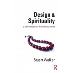 Design and Spirituality: A Philosophy of Material Cultures