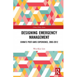 Designing Emergency Management: China’s Post-SARS Experience, 2003-2012