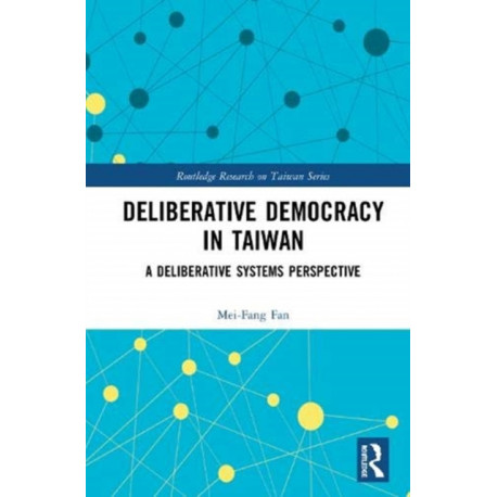 Deliberative Democracy in Taiwan: A Deliberative Systems Perspective