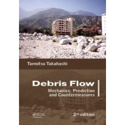 Debris Flow: Mechanics, Prediction and Countermeasures, 2nd edition