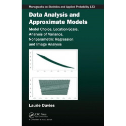 Data Analysis and Approximate Models: Model Choice, Location-Scale, Analysis of Variance, Nonparametric Regression and Image Analysis