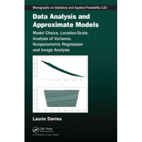 Data Analysis and Approximate Models: Model Choice, Location-Scale, Analysis of Variance, Nonparametric Regression and Image Analysis
