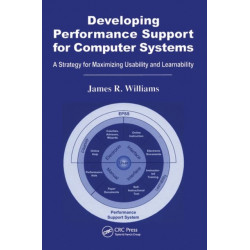 Developing Performance Support for Computer Systems: A Strategy for Maximizing Usability and Learnability
