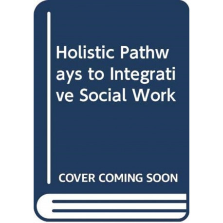 Decolonizing Pathways towards Integrative Healing in Social Work