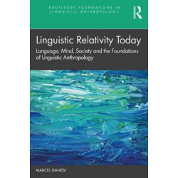 Linguistic Relativity Today: Language, Mind, Society, and the Foundations of Linguistic Anthropology
