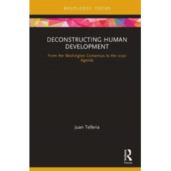 Deconstructing Human Development: From the Washington Consensus to the 2030 Agenda