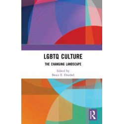 LGBTQ Culture: The Changing Landscape