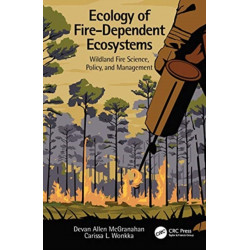 Ecology of Fire-Dependent Ecosystems: Wildland Fire Science, Policy, and Management