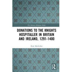 Donations to the Knights Hospitaller in Britain and Ireland, 1291-1400