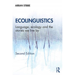 Ecolinguistics: Language, Ecology and the Stories We Live By