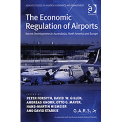 The Economic Regulation of Airports: Recent Developments in Australasia, North America and Europe