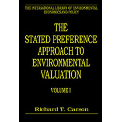 The Stated Preference Approach to Environmental Valuation, Volumes I, II and III: Volume I: Foundations, Initial Development, Statistical Approaches Volume II:Conceptual and Empirical Issues Volume III: Applications: Benefit-Cost Analysis and Natural Reso