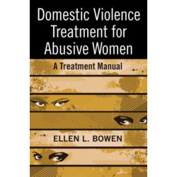 Domestic Violence Treatment for Abusive Women: A Treatment Manual