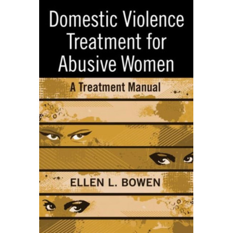 Domestic Violence Treatment for Abusive Women: A Treatment Manual